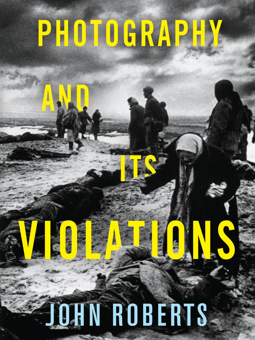 Title details for Photography and Its Violations by John Roberts - Available
